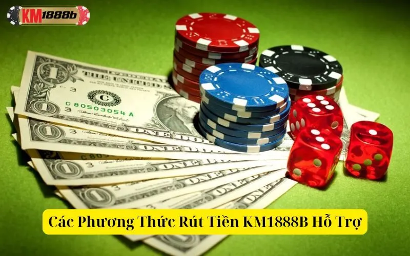Các Phương Thức Rút Tiền KM1888B Hỗ Trợ