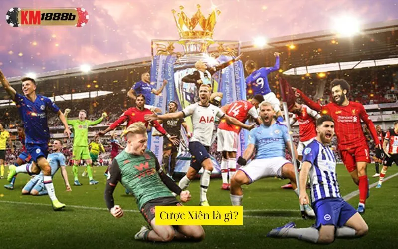 Cược Xiên là gì?