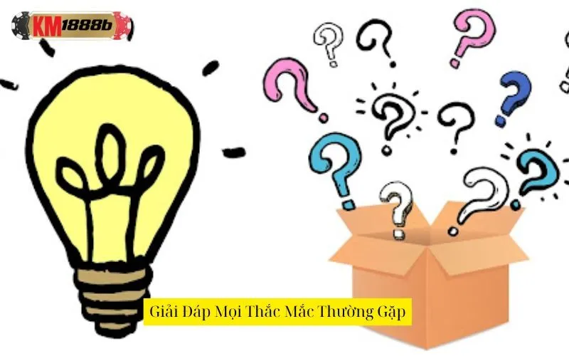 Giải Đáp Mọi Thắc Mắc Thường Gặp