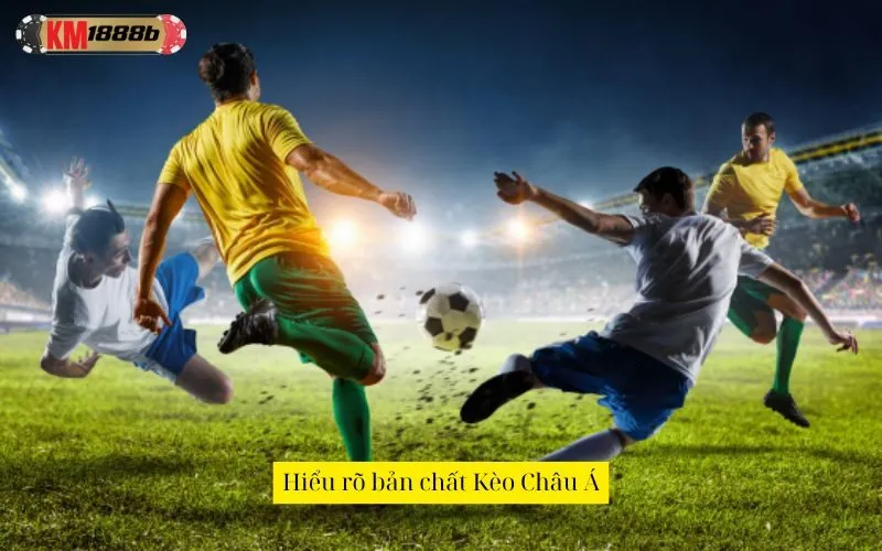 Hiểu rõ bản chất Kèo Châu Á
