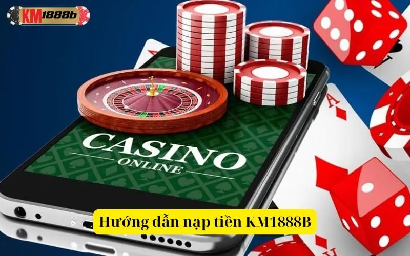Hướng dẫn nạp tiền KM1888B