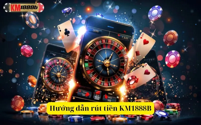 Hướng dẫn rút tiền KM1888B