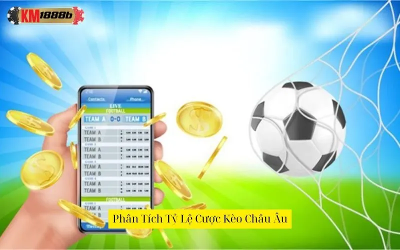 Phân Tích Tỷ Lệ Cược Kèo Châu Âu