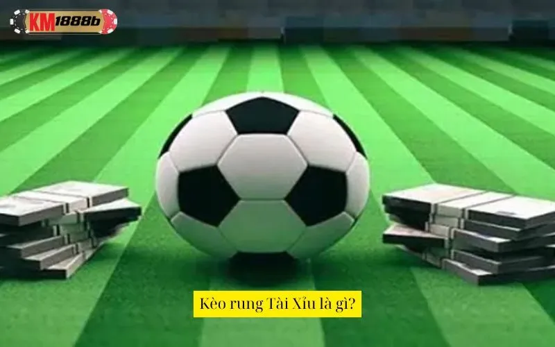 Kèo rung Tài Xỉu là gì?