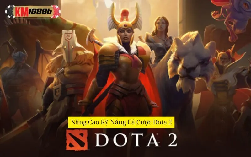 Nâng Cao Kỹ Năng Cá Cược Dota 2