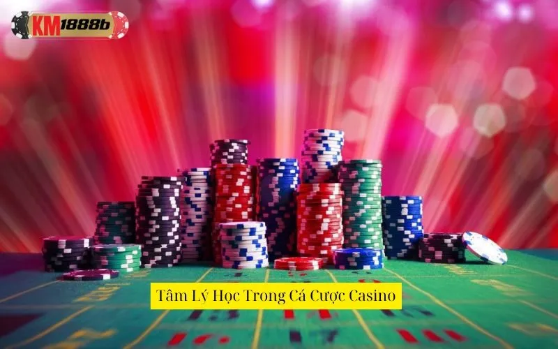 Tâm Lý Học Trong Cá Cược Casino