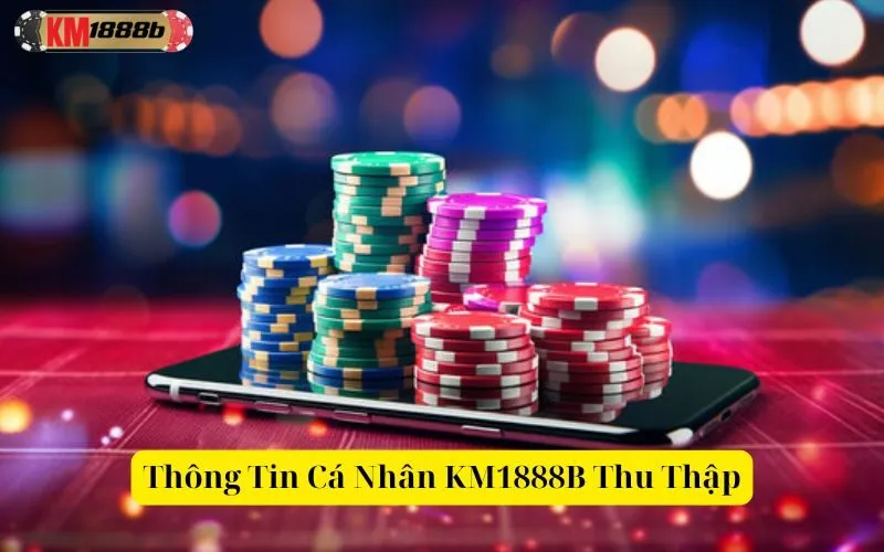 Thông Tin Cá Nhân KM1888B Thu Thập