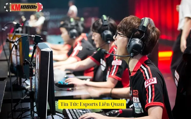 Tin Tức Esports Liên Quan