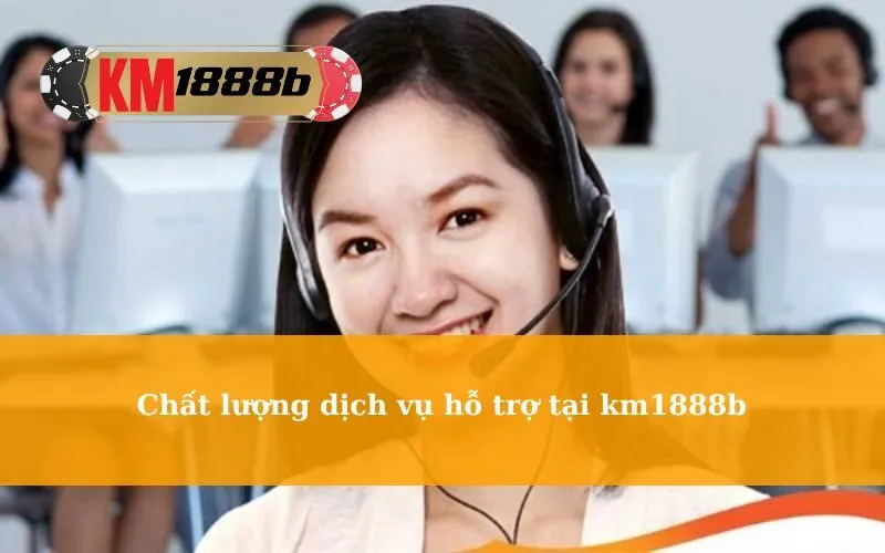 Chất lượng dịch vụ hỗ trợ tại km1888b