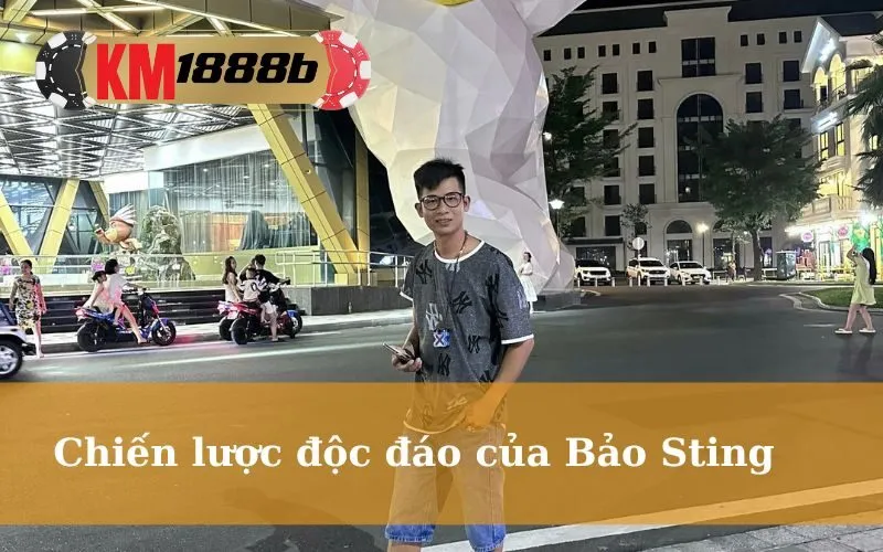 Chiến lược độc đáo của Bảo Sting