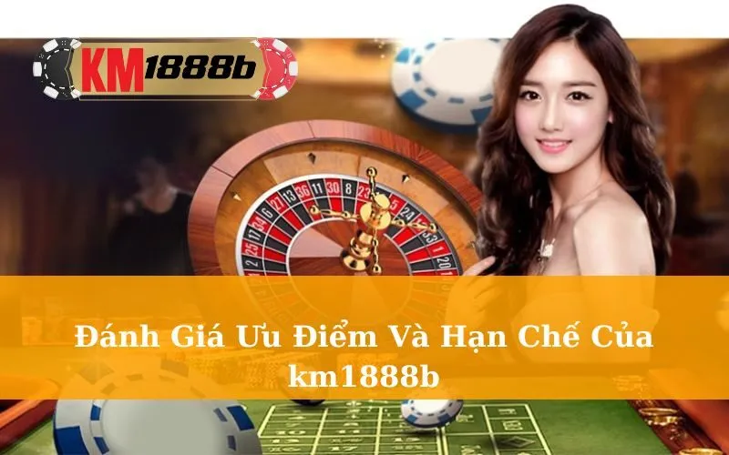 Đánh Giá Ưu Điểm Và Hạn Chế Của km1888b