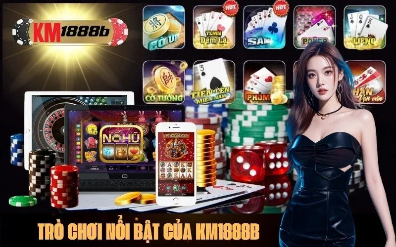  Trò chơi nổi bật của km1888b